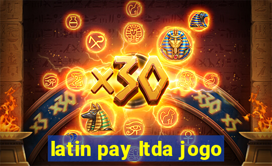 latin pay ltda jogo